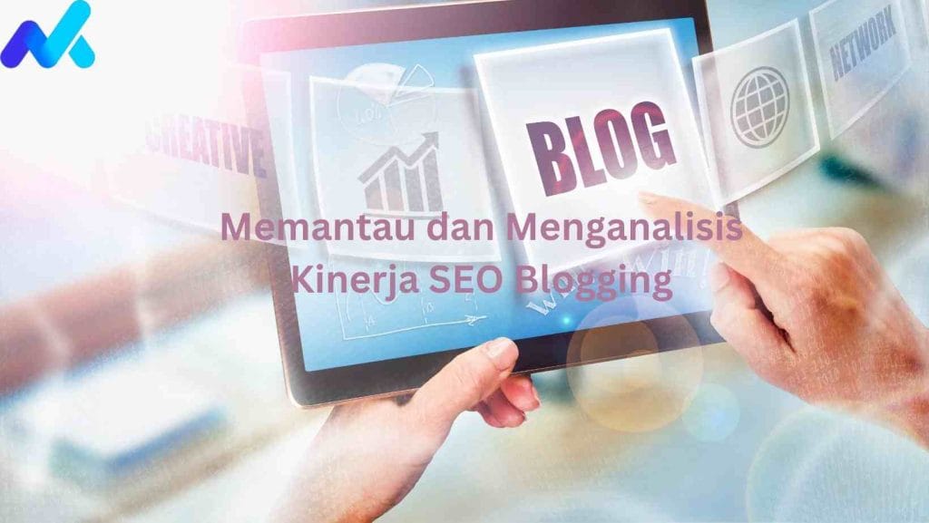 Memantau dan Menganalisis Kinerja SEO Blogging
