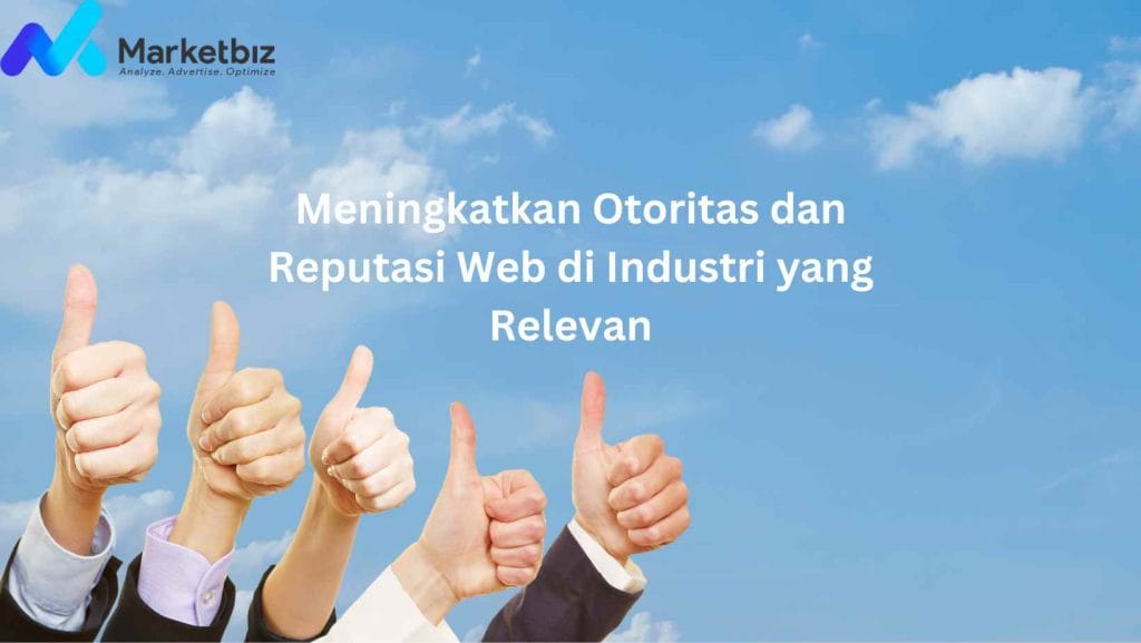 Meningkatkan Otoritas dan Reputasi Web di Industri yang Relevan