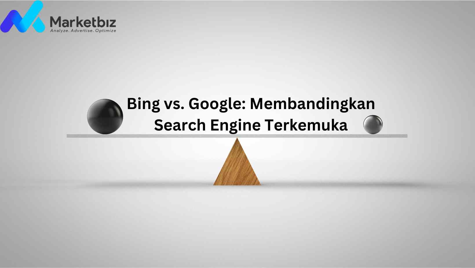 Bing vs. Google: Membandingkan Dua Search Engine Terkemuka