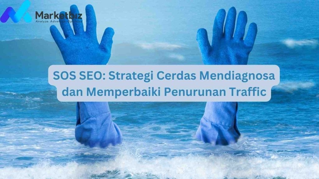 SOS SEO: Strategi Cerdas Mendiagnosa dan Memperbaiki Penurunan Traffic