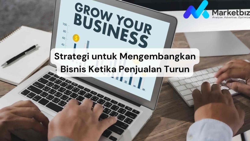 Strategi untuk Mengembangkan Bisnis Ketika Penjualan Turun